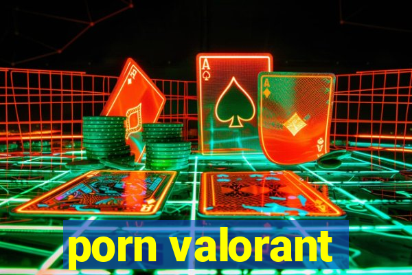 porn valorant